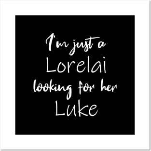 I'm Just a Lorelai Looking For Her Luke (Black) Posters and Art